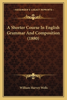 Paperback A Shorter Course In English Grammar And Composition (1880) Book