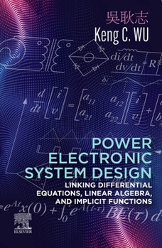 Paperback Power Electronic System Design: Linking Differential Equations, Linear Algebra, and Implicit Functions Book