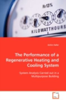 Paperback The Performance of a Regenerative Heating and Cooling System Book