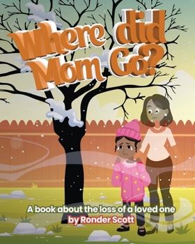 Paperback Where Did Mom Go?: A Book About The Loss Of A Loved One Book