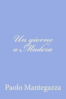 Paperback Un giorno a Madera: una pagina dell'igiene d'amore [Italian] Book