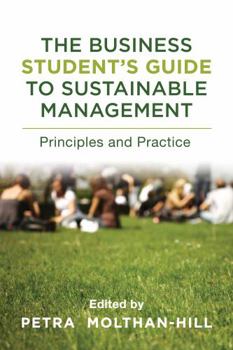 Hardcover The Business Student's Guide to Sustainable Management: Principles and Practice Book