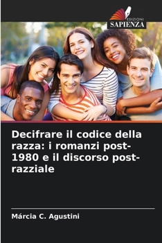 Paperback Decifrare il codice della razza: i romanzi post-1980 e il discorso post-razziale [Italian] Book