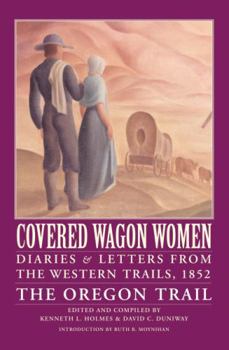 Covered Wagon Women 5: Diaries and Letters from the Western Trails, 1852 : The Oregon Trail - Book #5 of the Covered Wagon Women