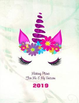 Paperback Making Plans for Me & My Unicorn 2019: Daily Planner 2019 Book