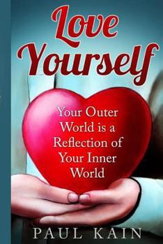 Paperback Love Yourself: : Your Outer World is a Reflection of Your Inner World Book