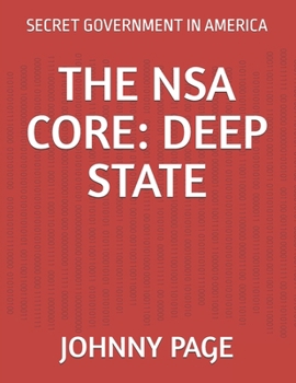 THE NSA CORE: DEEP STATE: SECRET GOVERNMENT IN AMERICA