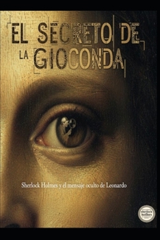 El Secreto de la Gioconda: Sherlock Holmes y el mensaje oculto de Leonardo