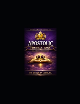 Apostolic Foundations: Year Two: Formation – A 52-Week Apostolic Development Curriculum