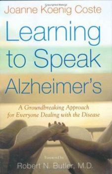 Hardcover Learning to Speak Alzheimer's: A Groundbreaking Approach for Everyone Dealing with the Disease Book