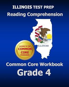 Paperback Illinois Test Prep Reading Comprehension Common Core Workbook Grade 4: Covers the Literature and Informational Text Reading Standards Book