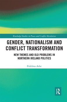 Paperback Gender, Nationalism and Conflict Transformation: New Themes and Old Problems in Northern Ireland Politics Book