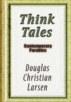 Hardcover Think Tales: Contemporary Parablescontemporary Parables Book