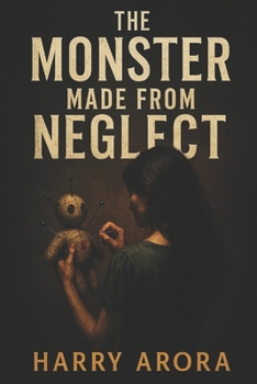 Paperback The Monster Made from Neglect Book