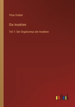 Paperback Die Insekten: Teil 1: Der Organismus der Insekten [German] Book