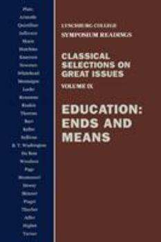 Education: Ends and Means: Volume IX (Lynchburg College Symposium Readings, V. 9)