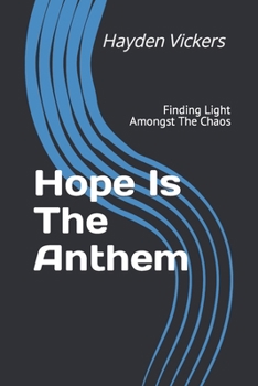 Paperback Hope Is The Anthem: Finding Light Amongst The Chaos Book