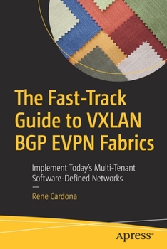 Paperback The Fast-Track Guide to Vxlan Bgp Evpn Fabrics: Implement Today's Multi-Tenant Software-Defined Networks Book