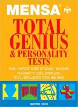 Paperback Mensa Total Genius & Personality Tests: Your Complete Guide to Genius, Including Personality Tests, Knowledge Tests, Intelligence Tests and More Book