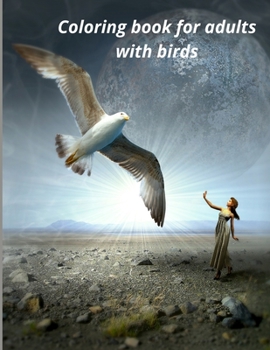 Coloring book for adults with birds: An Adult Coloring Book, Creative Haven Birds and Blossoms Coloring Book. An Adult Coloring Book Featuring ... Relaxation .World Of Birds Coloring Book