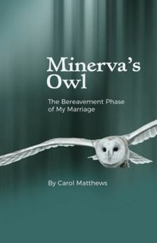 Paperback Minerva's Owl: The Bereavement Phase of My Marriage Book