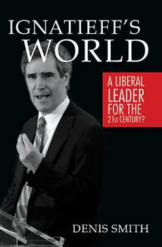 Paperback Ignatieff's World: A Liberal leader for the 21st century? Book