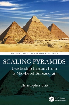 Hardcover Scaling Pyramids: Leadership Lessons from a Mid-Level Bureaucrat Book