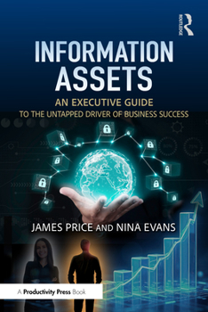 Paperback Information Assets: An Executive Guide to the Untapped Driver of Business Success Book
