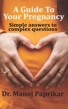 Paperback A Guide To Your Pregnancy: Simple answers to complex questions Book