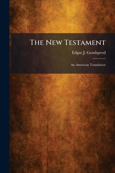 The New Testament: An American Translation