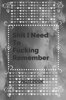 Paperback Fucking Important Shit I Need To Remember Notebook: Internet Password Journal, Passwords Log Book, Notebook With 100 pages, 6 x 9 inches, Matte finish Book