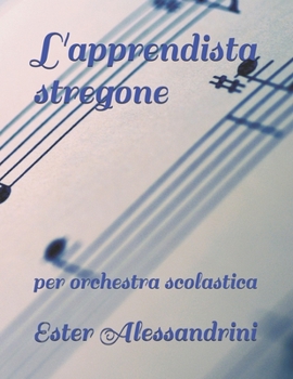 L'apprendista stregone: per orchestra scolastica (Italian Edition)