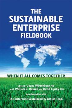 Hardcover The Sustainable Enterprise Fieldbook: When It All Comes Together Book