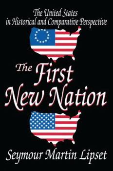 Hardcover The First New Nation: The United States in Historical and Comparative Perspective Book
