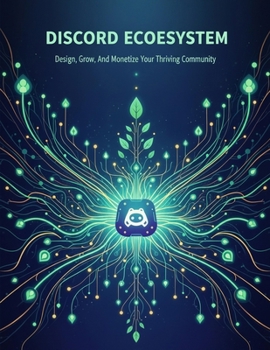 Paperback Discord Ecosystem: Design, Grow, And Monetize Your Thriving Community Book