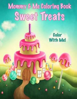 Paperback Color With Me! Mommy & Me Coloring Book: Sweet Treats Book