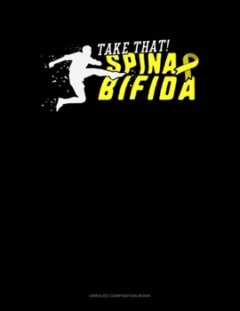 Paperback Take That Spina Bifida!: Unruled Composition Book
