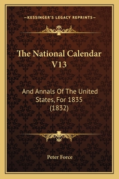 Paperback The National Calendar V13: And Annals Of The United States, For 1835 (1832) Book