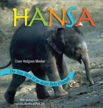 Paperback Hansa: The True Story of an Asian Elephant Baby Book