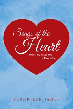 Paperback Songs of the Heart: Poems from the Pen of Frank-len Book