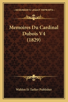 Paperback Memoires Du Cardinal Dubois V4 (1829) [French] Book