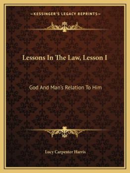 Paperback Lessons In The Law, Lesson I: God And Man's Relation To Him Book
