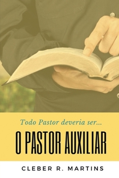 Paperback O Pastor Auxiliar: Todo Pastor deveria ser... [Portuguese] Book