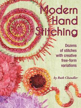 Paperback Modern Hand Stitching: Dozens of Stitches with Creative Free-Form Variations Book