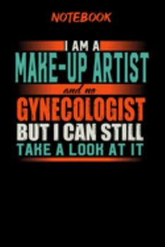 Notebook: Funny Makeup Artist Notebook, Journal or Planner | Size 6 x 9 | 120 Lined Pages | Office Equipment | Great Gift idea for Christmas or ... but I can still take a look at it
