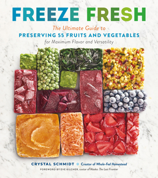 Paperback Freeze Fresh: The Ultimate Guide to Preserving 55 Fruits and Vegetables for Maximum Flavor and Versatility Book