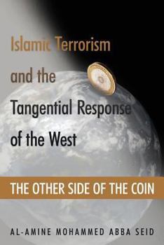 Islamic Terrorism and the Tangential Response of the West: THE OTHER SIDE OF THE COIN