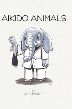 Hardcover Aikido Animals: An illustrated safari through Aikido stereotypes Book