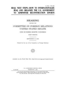 Iraq, next steps: how to internationalize Iraq and organize the U.S. government to administer reconstruction efforts