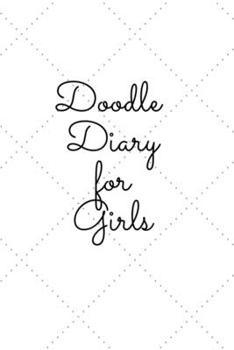 Doodle Diary for Girls: Journal for Girls and Teens Doodle Pages Great Gift for Girls